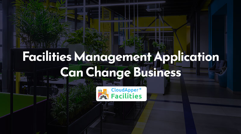 How-Facilities-Management-Application-Can-Change-your-Business