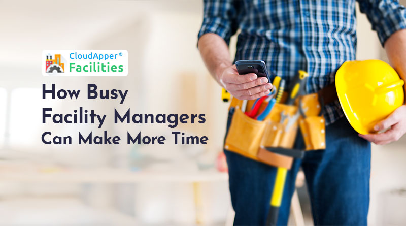 How-Busy-Facility-Managers-Can-Make-More-Time