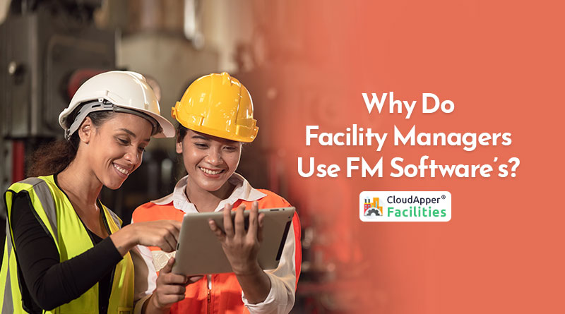 Why-Do-Facility-Managers-Use-FM-Softwares