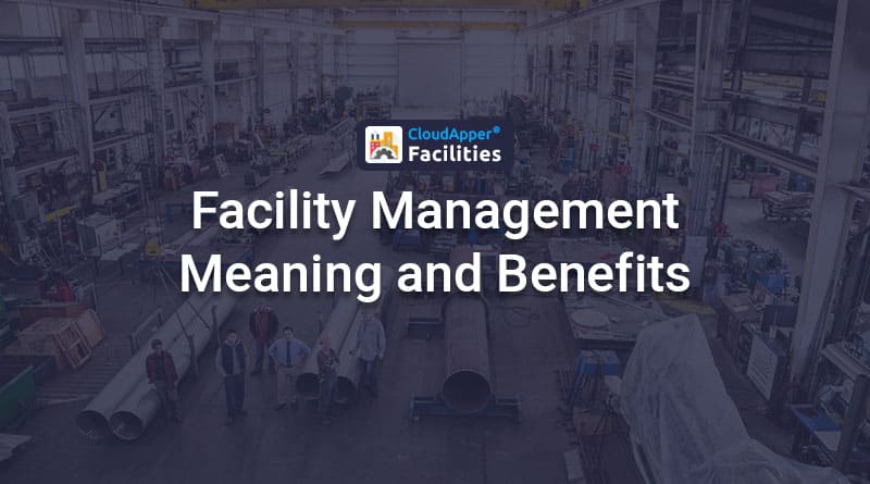 Facilities-Management-Meaning-and-How-Does-It-Benefit-You