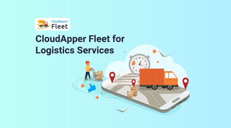 How-to-improve-logistics-services-by-using-CloudApper-Fleet