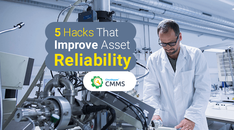 Hacks-maintenance-managers-use-for-improving-asset-reliability-CloudApper-CMMS