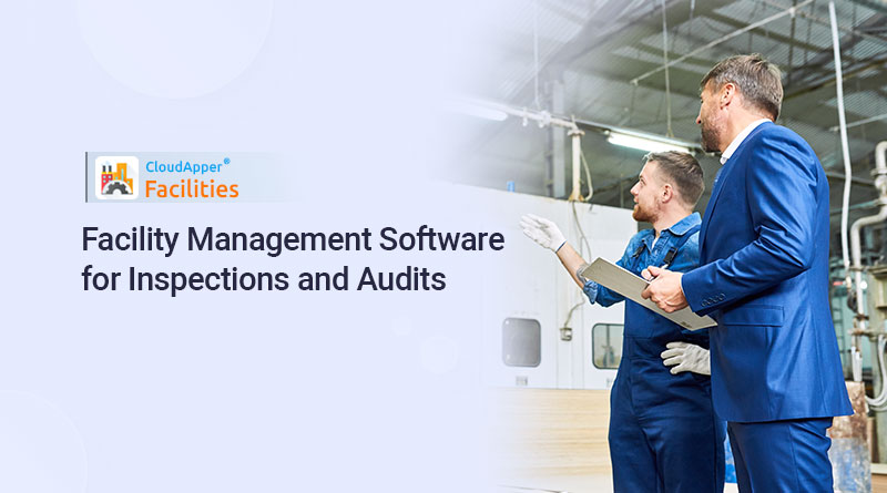 Facility-Management-Software-for-Inspections-and-Audits-—-Where,-How,-and-Who-Can-Use-It