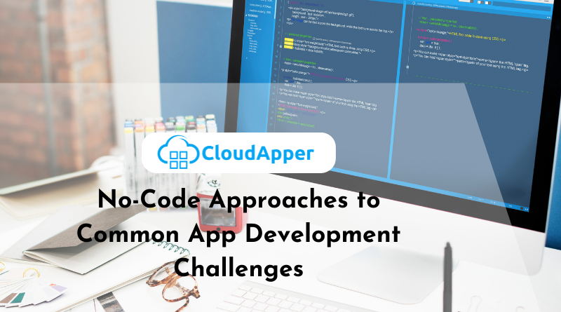 No-Code Approaches to Common App Development Challenges