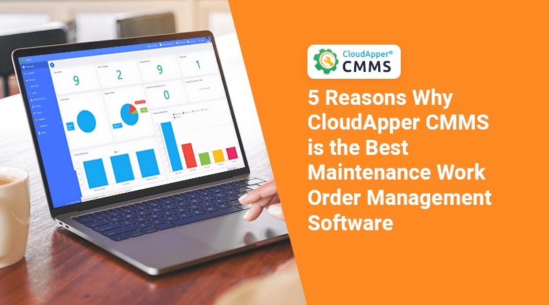 5-Reasons-Why-CloudApper-CMMS-is-the-Best-Maintenance-Work-Order-Management-Software