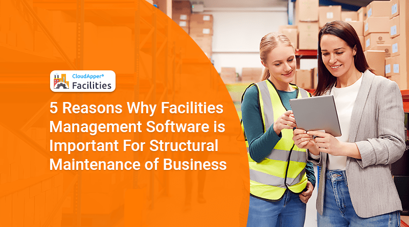 5-Reasons-Why-Facilities-Management-Software-is-Important-For-Structural-Maintenance-of-Business