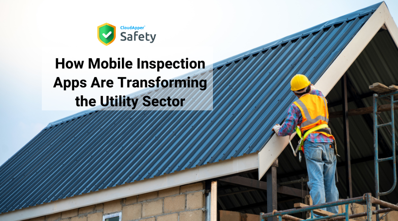 How-Mobile-Inspection-Apps-Are-Transforming-the-Utility-Sector