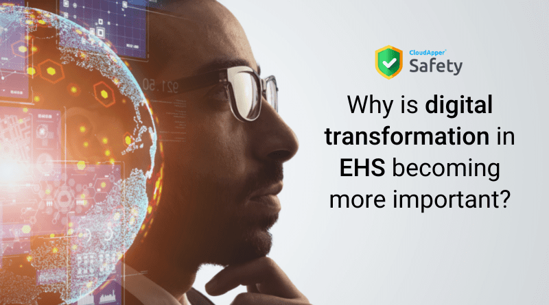 Why is digital transformation in EHS becoming more important