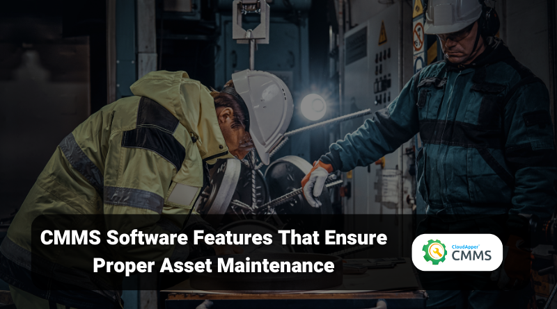 CMMS Software Features That Ensure Proper Asset Maintenance
