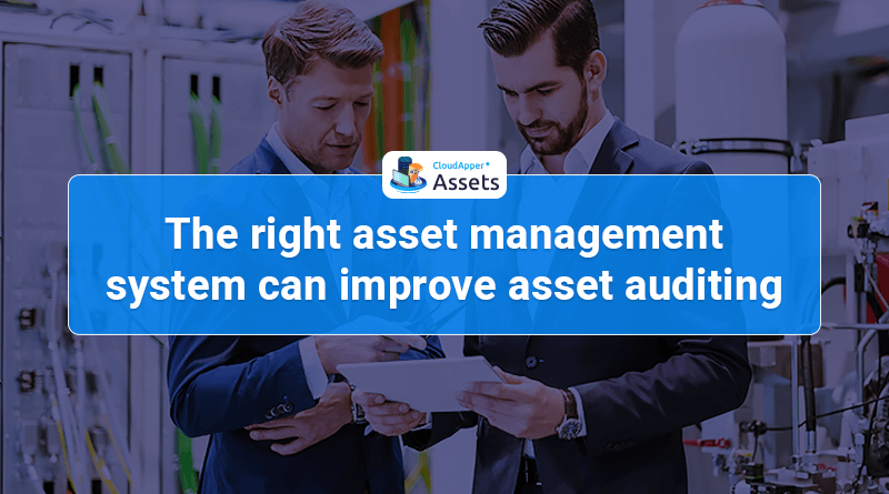 The right asset management system can help you improve asset auditing