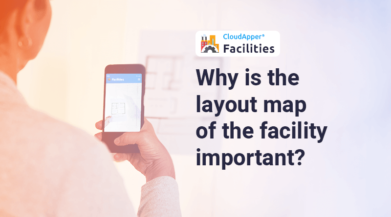 Why-is-the-layout-map-of-the-facility-important