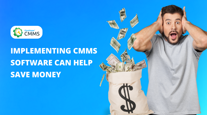 Implementing CMMS Software Can help Save money