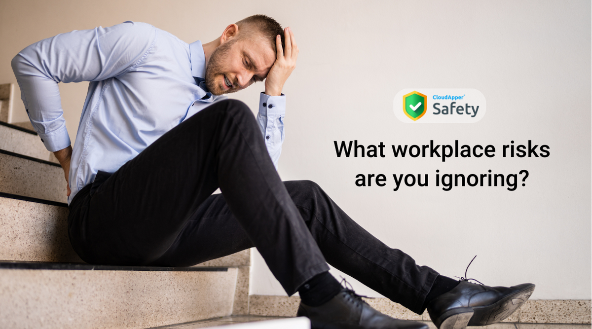 What workplace risks are you ignoring?