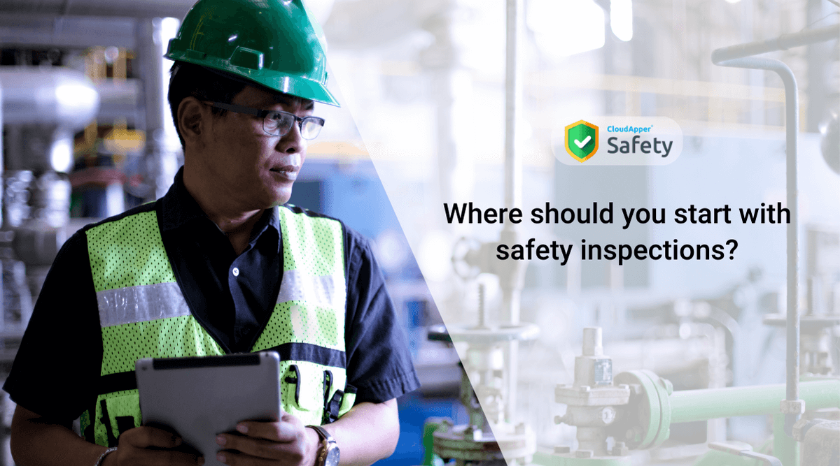Where should you start with safety inspections?