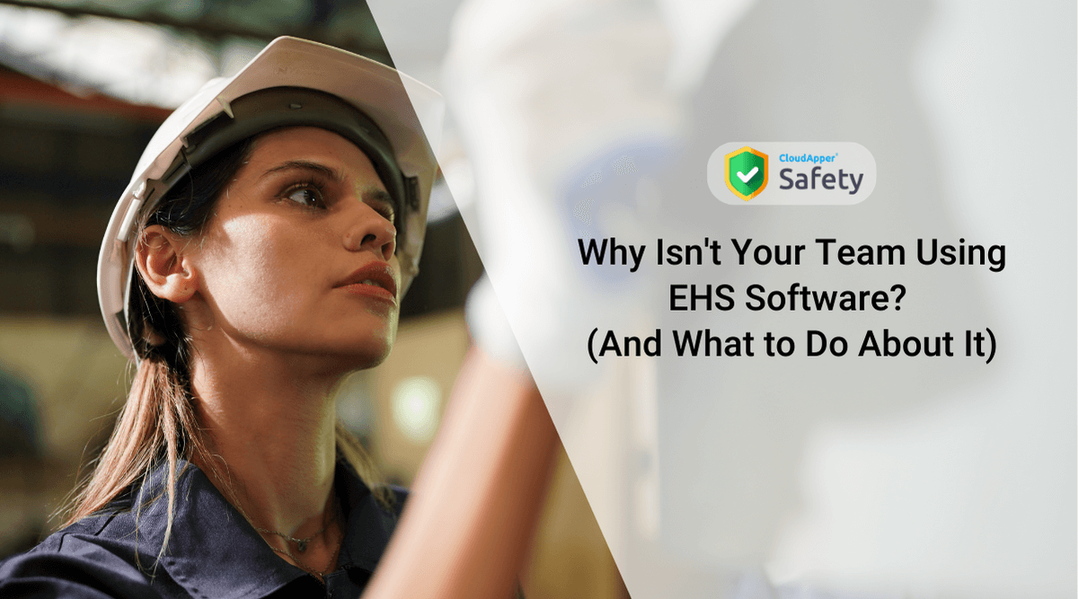 Why-Isnt-Your-Team-Using-EHS-Software-And-What-to-Do-About-It