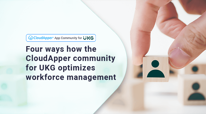 Four ways how the CloudApper community for UKG optimizes workforce management