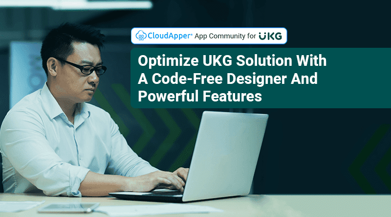 Optimize UKG Solution With A Code-Free Designer And Powerful Features