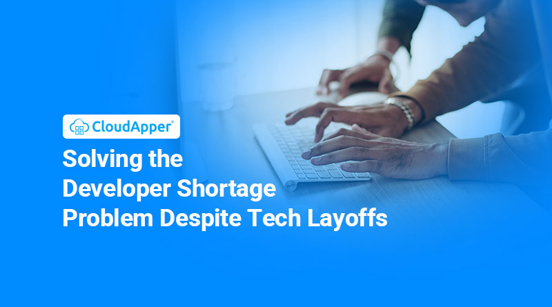 CloudApper-Solving-the-Developer-Shortage-Problem-Despite-Tech-Layoffs