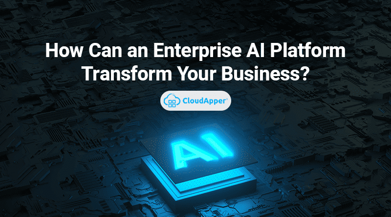 How Can an Enterprise AI Platform Transform Your Business?