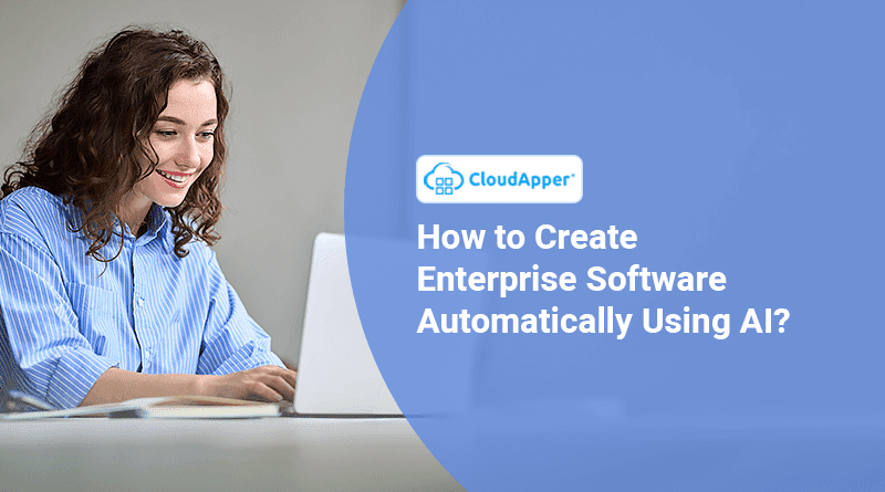 How to create enterprise software automatically using AI?