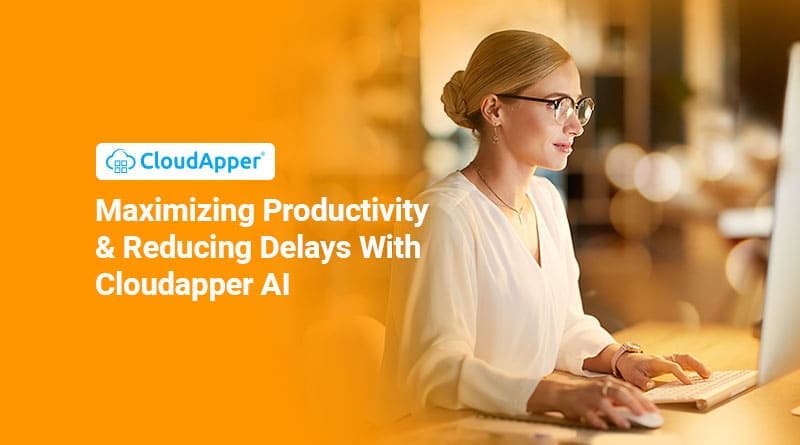 Maximizing-productivity-and-reducing-delays-with-CloudApper-AI