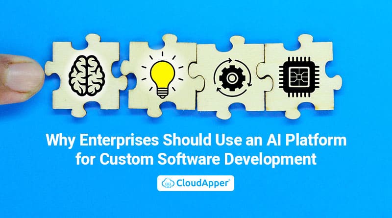 Why-Enterprises-Should-Use-an-AI-Platform-for-Custom-Software-Development