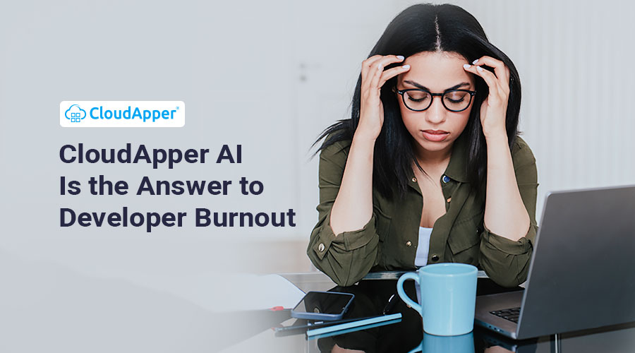 CloudApper-AI-Is-the-Answer-to-Developer-Burnout