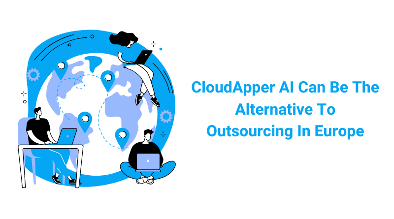 Cloudapper AI Can Be The Alternative To Outsourcing In Europe