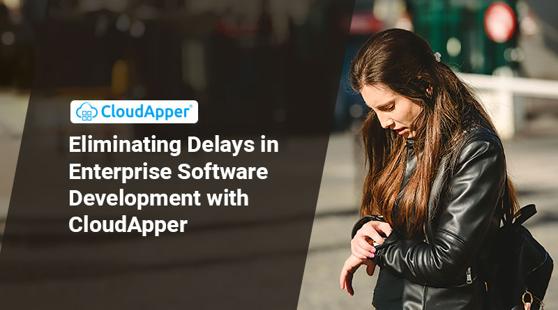 Eliminating-Delays-in-Enterprise-Software-Development-with-CloudApper