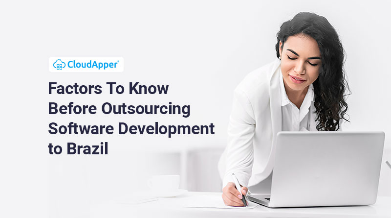 Factors To Know Before Outsourcing Software Development to Brazil