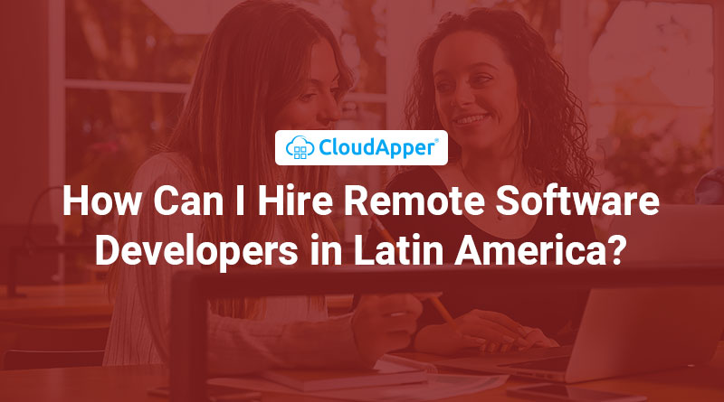 How-Can-I-Hire-Remote-Software-Developers-in-Latin-America