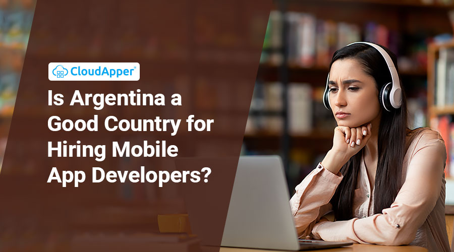 Is-Argentina-a-Good-Country-for-Hiring-Mobile-App-Developers