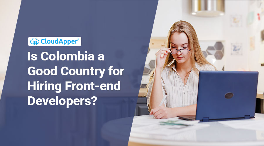 Is Colombia a Good Country for Hiring Front-end Developers?