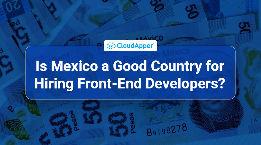 Is-Mexico-a-Good-Country-for-Hiring-Front-End-Developers