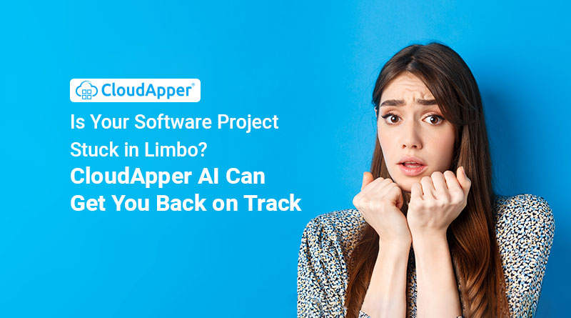 Is-Your-Software-Project-Stuck-in-Limbo--CloudApper-AI-Can-Get-You-Back-on-Track