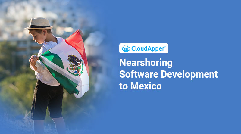 Nearshoring Software Development to Mexico