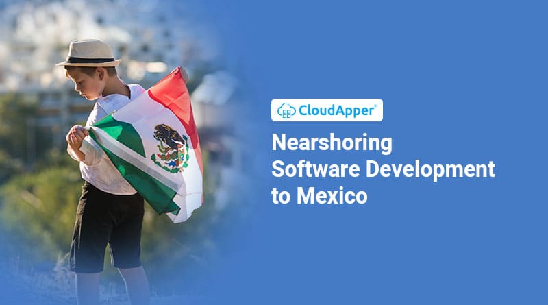 Nearshoring Software Development to Mexico