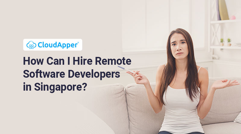 How Can I Hire Remote Software Developers in Singapore?