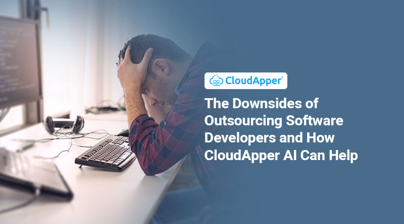 The-Downsides-of-Outsourcing-Software-Developers-and-How-CloudApper-AI-Can-Help.jpg