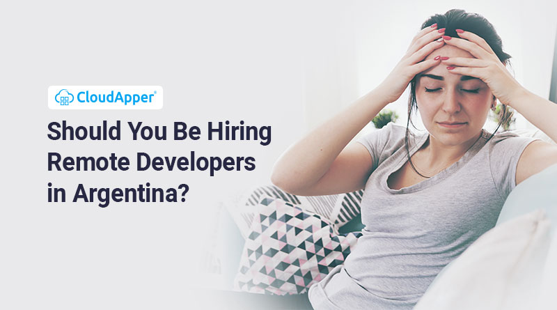 What To Know Before Hiring Remote Developers in Argentina
