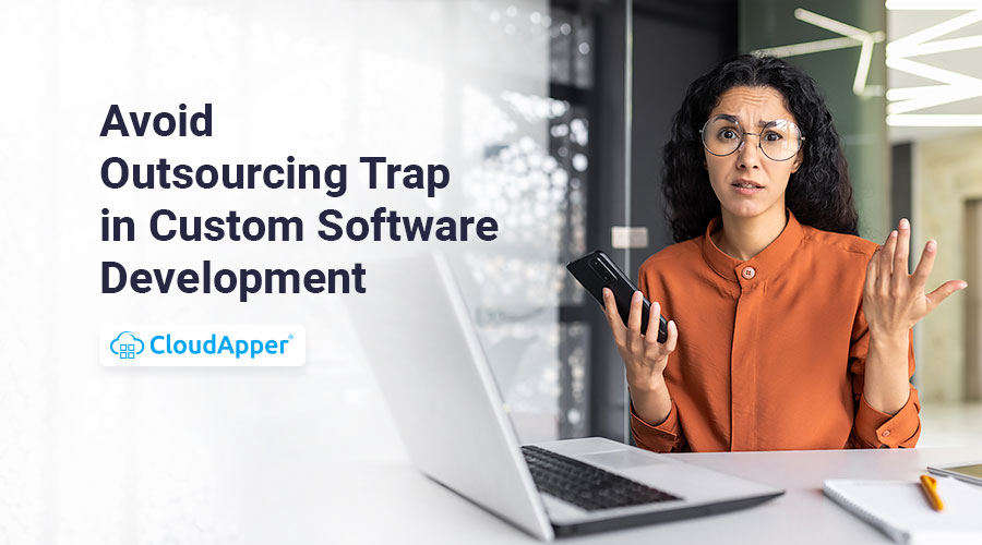 Avoid-Outsourcing-Trap-in-Custom-Software-Development