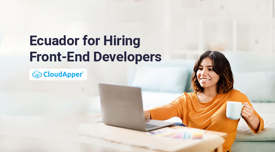 Is Ecuador a Good Country for Hiring Front-end Developers?