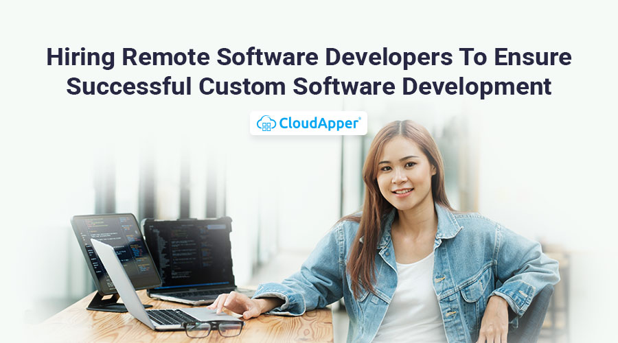 Hiring-Remote-Software-Developers-To-Ensure-Successful-Custom-Software-Development