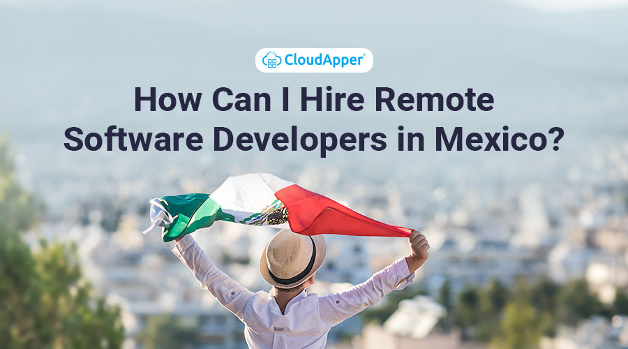 How-Can-I-Hire-Remote-Software-Developers-in-Mexico