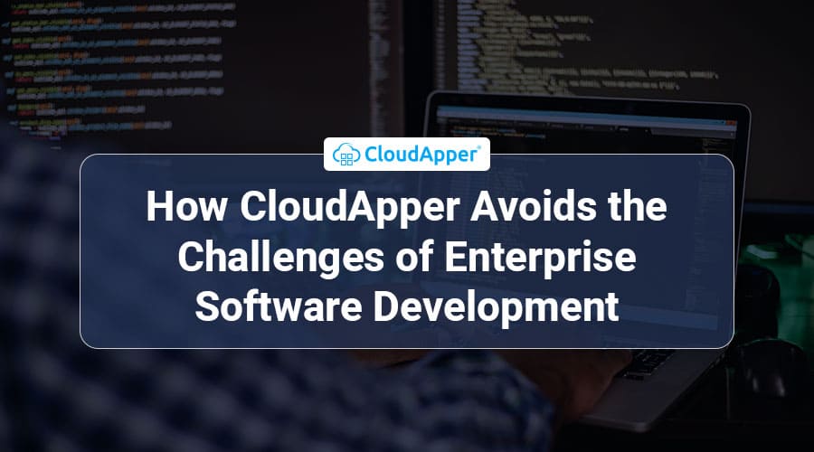 How-CloudApper-Avoids-the-Challenges-of-Enterprise-Software-Development