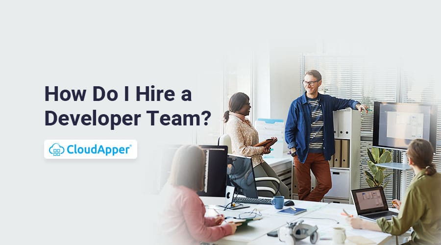 How Do I Hire a Developer Team?