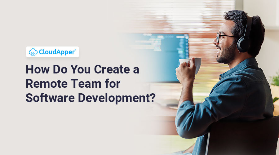 How-Do-You-Create-a-Remote-Team-for-Software-Development