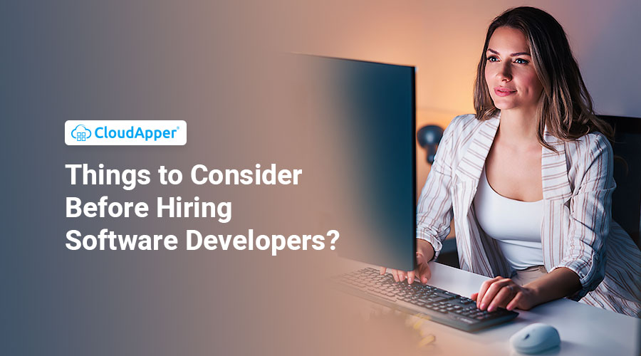 Things to Consider Before Hiring Software Developers?