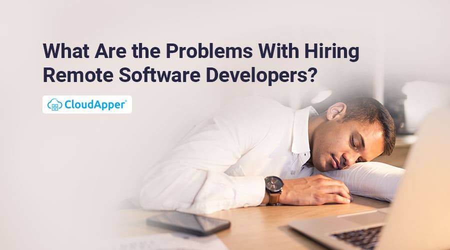 What-Are-the-Problems-With-Hiring-Remote-Software-Developers