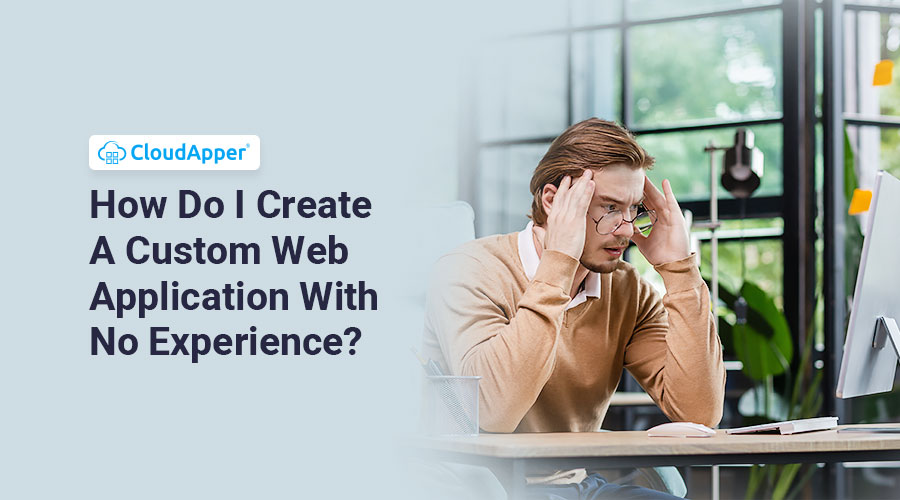 How-Do-I-Create-A-Custom-Web-Application-With-No-Experience